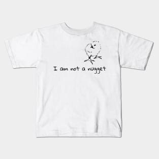 I am not a nugget Kids T-Shirt